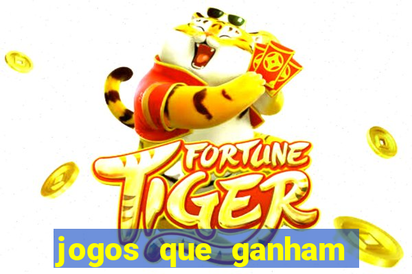 jogos que ganham dinheiro de verdade